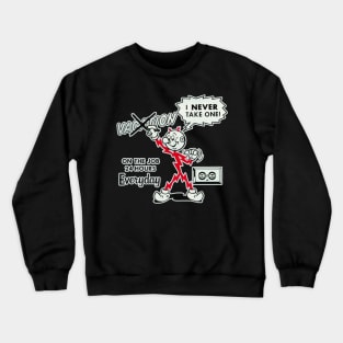 VOCATION I NEVER TAKE ONE Crewneck Sweatshirt